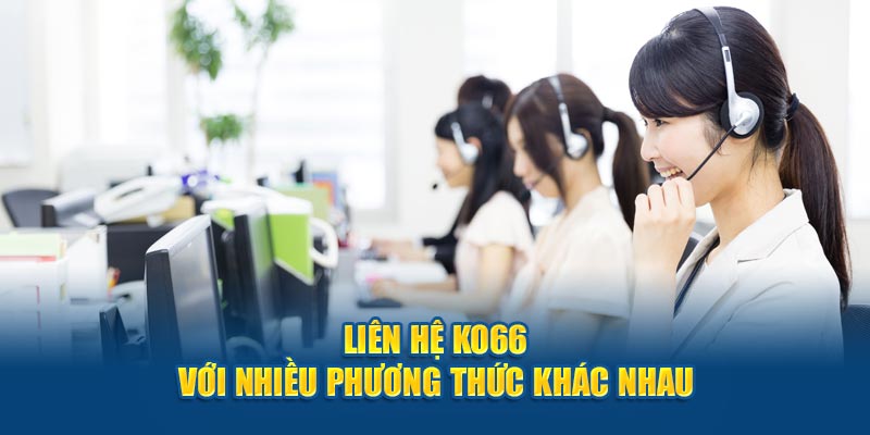 Những chú ý quan trọng khi liên hệ với ko66