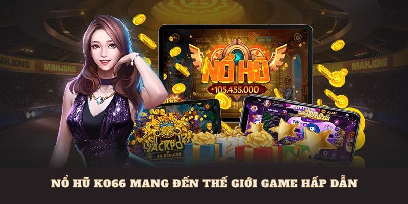 Giới thiệu Nổ hũ ko66