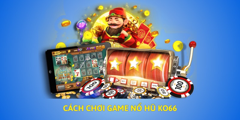 Mẹo Tăng Cơ Hội Nổ Hũ
